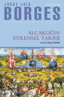 Alçaklığın Evrensel Tarihi - Jorge Luis Borges, Celâl Üster