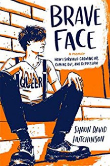 Brave Face - Shaun David Hutchinson