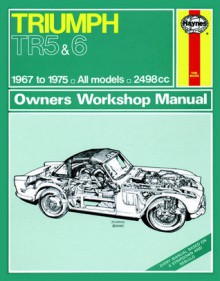 Haynes Triumph TR250 & 6 Owners Workshop Manual: 1967-1976 - John Harold Haynes