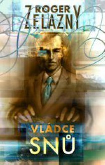 Vládce snů - Roger Zelazny, Richard Podaný