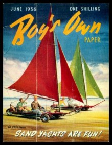 BOY'S OWN PAPER - Volume 78, number 9 - June 1956: Destination Unknown; Escape to Danger; The Holy Montain of Borneo; Choosing the Right Job; Sand Yachts Are Fun; Don't Hit the Ball Hard; What's on the Menu Today; Camping Without Tents - Jack (editor) (Hammond Innes; D. H. Roberts; Tom Harrisson; F. C. Lawrence; Cox, Redmill;