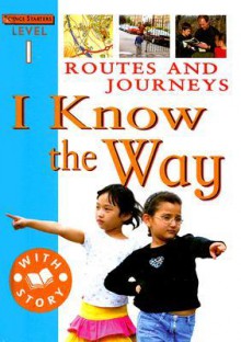 Routes and Journeys: I Know the Way - Sally Hewitt