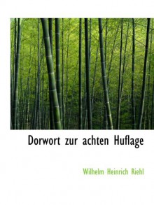 Dorwort zur achten Huflage (German Edition) - Wilhelm Heinrich Riehl