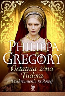 Ostatnia zona Tudora - Philippa Gregory