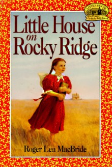 Little House on Rocky Ridge (Little House Series: The Rose Years) - Roger Lea MacBride, David Gilleece (Illustrator)