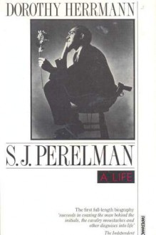 S J Perelman a Life - Dorothy Herrmann