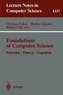 Foundations of Computer Science: Potential-Theory-Cognition - Christian Freksa