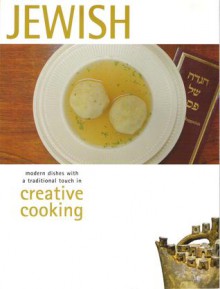 Jewish: Modern Dishes With A Traditional Touch In Creative Cooking - Rebo Publishers