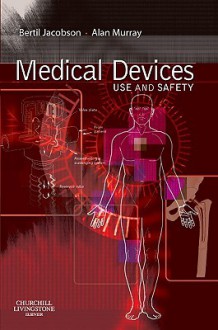 Medical Devices: Use and Safety - Bertil Jacobson, Alan Murray