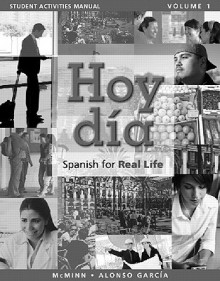 Student Activities Manual for Hoy Dia: Spanish for Real Life, Volume 1 - John T. McMinn, Nuria Alonso García