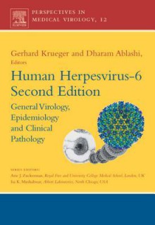 Human Herpesvirus-6: General Virology, Epidemiology and Clinical Pathology - Arie J. Zuckerman, Gerhard R.F. Krueger, Irmeli Lautenschlager, D.V. Ablashi