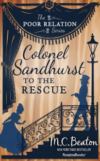 Colonel Sandhurst to the Rescue - M.C. Beaton