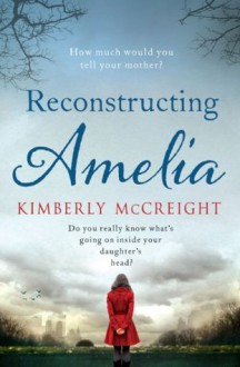 Reconstructing Amelia - Kimberly McCreight