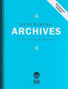 Describing Archives: A Content Standard - Society of American Archivists