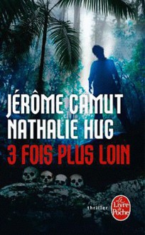 3 Fois Plus Loin - Jérôme Camut, Nathalie Hug