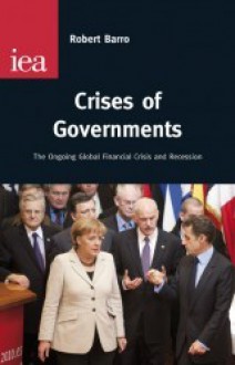 Crises of Governments: The Ongoing Global Financial Crisis and Recession - Robert J. Barro