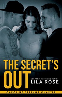 The Secret's Out (Hawks MC: Caroline Springs Charter Book 1) - Lila Rose, Robin Ludwig Design, Hot Tree Editing, Kruse Images and Photography