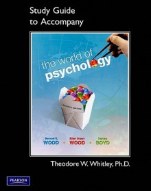 Study Guide to Accompany the World of Psychology - Samuel E. Wood, Ellen R. Green Wood, Denise Boyd, Theodore W. Whitley