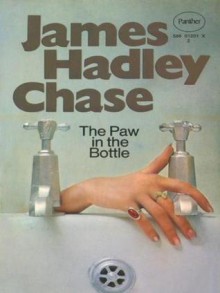 The Paw In The Bottle - James Hadley Chase