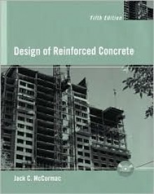 Design of Reinforced Concrete [With CDROM] - Jack C. McCormac