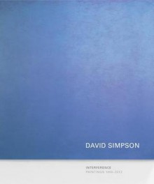 David Simpson: Interference: Paintings 1990-2012 - David Simpson