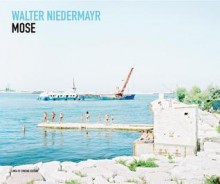 Walter Niedermayr: Mose - William Guerrieri, Tiziana Serena, Walter Niedermayr