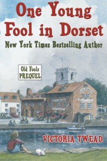 One Young Fool in Dorset: The Old Fools Prequel - Victoria Twead