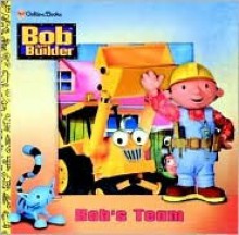 Bob's Team (Bob the Builder - Golden Books) - Mary Man-Kong