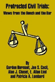 Protracted Civil Trials: Views from the Bench and the Bar - Federal Judicial Center, Judicial Center Federal Judicial Center