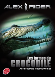 Les larmes du crocodile - Anthony Horowitz, Annick Le Goyat