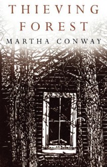 Thieving Forest by Conway, Martha (2014) Paperback - Martha Conway