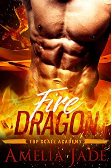 Fire Dragon (A BBW Standalone Shape Shifter Romance) (Top Scale Academy Book 2) - Amelia Jade