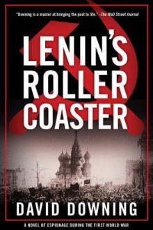 Lenin's Roller Coaster - David Downing