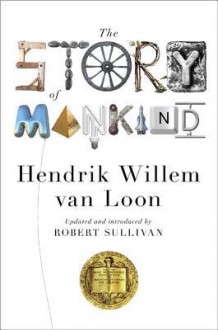 The Story of Mankind (Updated) (Liveright Classics) - Hendrik Willem van Loon, Robert Sullivan, John Merriman