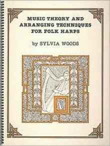 Music Theory and Arranging Techniques for Folk Harps - Sylvia Woods