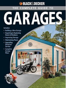 Black & Decker the Complete Guide to Garages - Chris Marshall