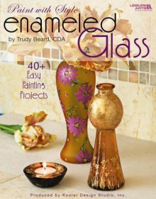 Enameled Glass - Paint with Style (Leisure Arts #22658) - Kooler Design Studio