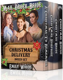 Mail Order Bride: Christmas Delivery Boxed Set - Emily Woods