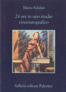 24 Ore In Uno Studio Cinematografico - Mario Soldati