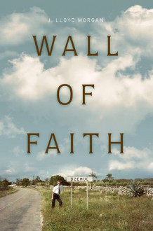 Wall of Faith - J. Lloyd Morgan