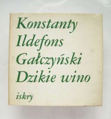 Dzikie wino - Konstanty Ildefons Gałczyński