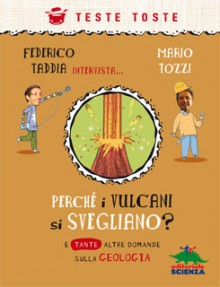 Perché i vulcani si svegliano e tante altre domande sulla geologia - Federico Taddia, Mario Tozzi, Roberto Luciani