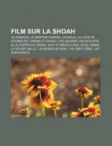 Film Sur La Shoah: Le Pianiste, Le Rapport Karski, La Rafle, La Liste de Schindler, Cin Ma Et Shoah, the Reader, Holocauste - Source Wikipedia