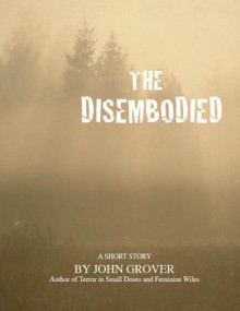 The Disembodied - John Grover