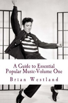 A Guide to Essential Popular Music-Volume One - Brian Westland