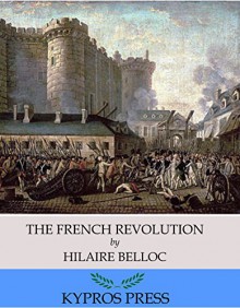 The French Revolution - Hilaire Belloc