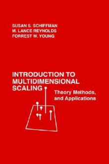 Introduction to Multidimensional Scaling: Theory, Methods, and Applications - Susan S. Schiffman, Forrest W. Young