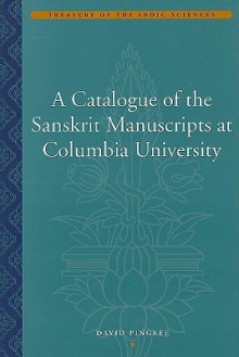 A Catalogue of the Sanskrit Manuscripts at Columbia University - David Pingree