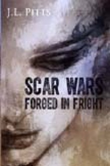 Scar Wars Forged In Fright - J.L. Pitts