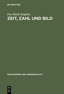 Zeit, Zahl Und Bild: Studien Zur Verbindung Von Philosophie Und Wissenschaft Bei Abbo Von Fleury - Eva-Maria Engelen